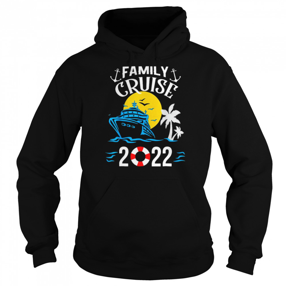 2022 Family Cruise Shirt Unisex Hoodie