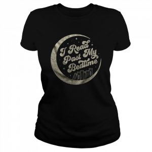 2022 i Read Past My Bedtime  Classic Women's T-shirt