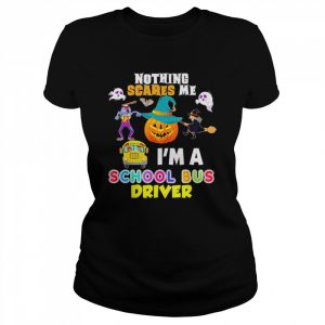 2022 nothing Scares Me I’m A School Bus Driver You Can’t Scary Halloween T-Shirt Classic Women's T-shirt