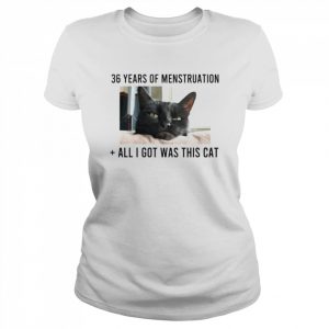 36 years of menstruation all I got was this cat  Classic Women's T-shirt