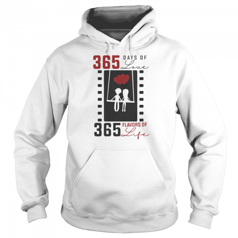 365 days of love 365 flavors of life  Unisex Hoodie