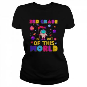 3rd Grade Is Out Of This World Shirt Classic Women's T-shirt