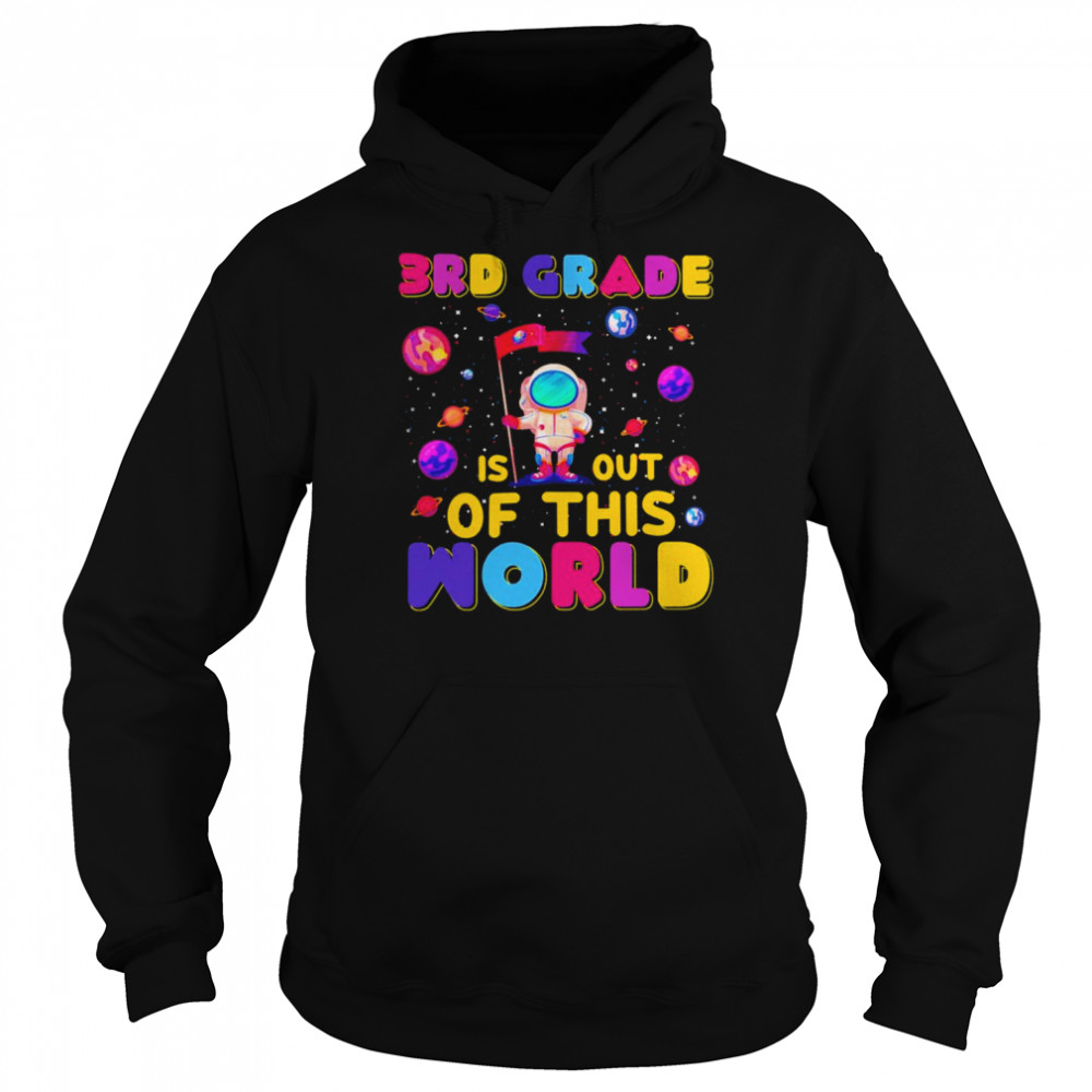 3rd Grade Is Out Of This World Shirt Unisex Hoodie