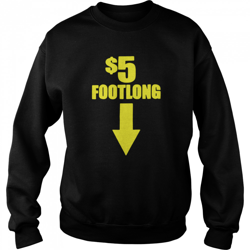 $5 footlong subway  Unisex Sweatshirt