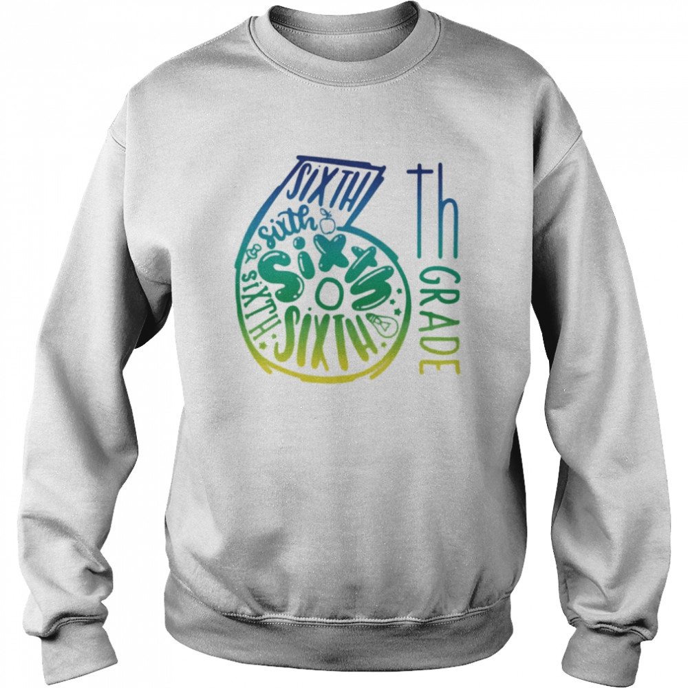 6th Grade Typography Shirt Unisex Sweatshirt