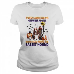 A Witch cannot survive on wine alone she also needs a Basset Hound Halloween  Classic Women's T-shirt