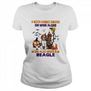 A Witch cannot survive on wine alone she also needs a Beagle Breed Halloween  Classic Women's T-shirt