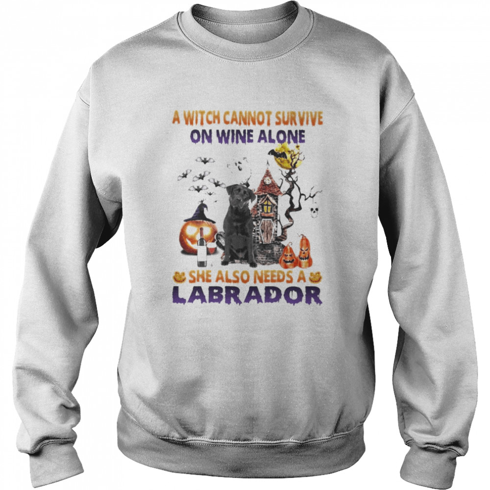 A Witch cannot survive on wine alone she also needs a Black Labrador Halloween  Unisex Sweatshirt