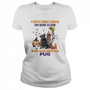 A Witch cannot survive on wine alone she also needs a Black Pug Halloween  Classic Women's T-shirt