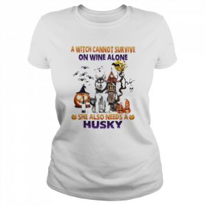 A Witch cannot survive on wine alone she also needs a Husky Halloween  Classic Women's T-shirt