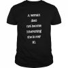 A Woman Does Not Become Interesting She Is Over 30  Classic Men's T-shirt