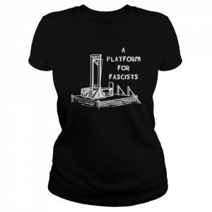 A platform for fascists guillotines  Classic Women's T-shirt