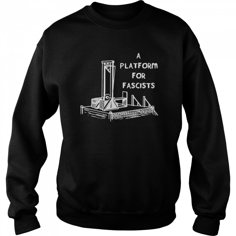 A platform for fascists guillotines  Unisex Sweatshirt