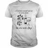 A woman cannot survive on wine alone she also needs dogs  Classic Men's T-shirt