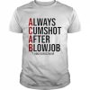 ACAB always comshot after blowjob  Classic Men's T-shirt