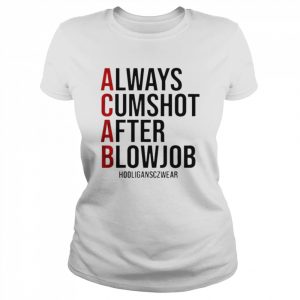 ACAB always comshot after blowjob  Classic Women's T-shirt