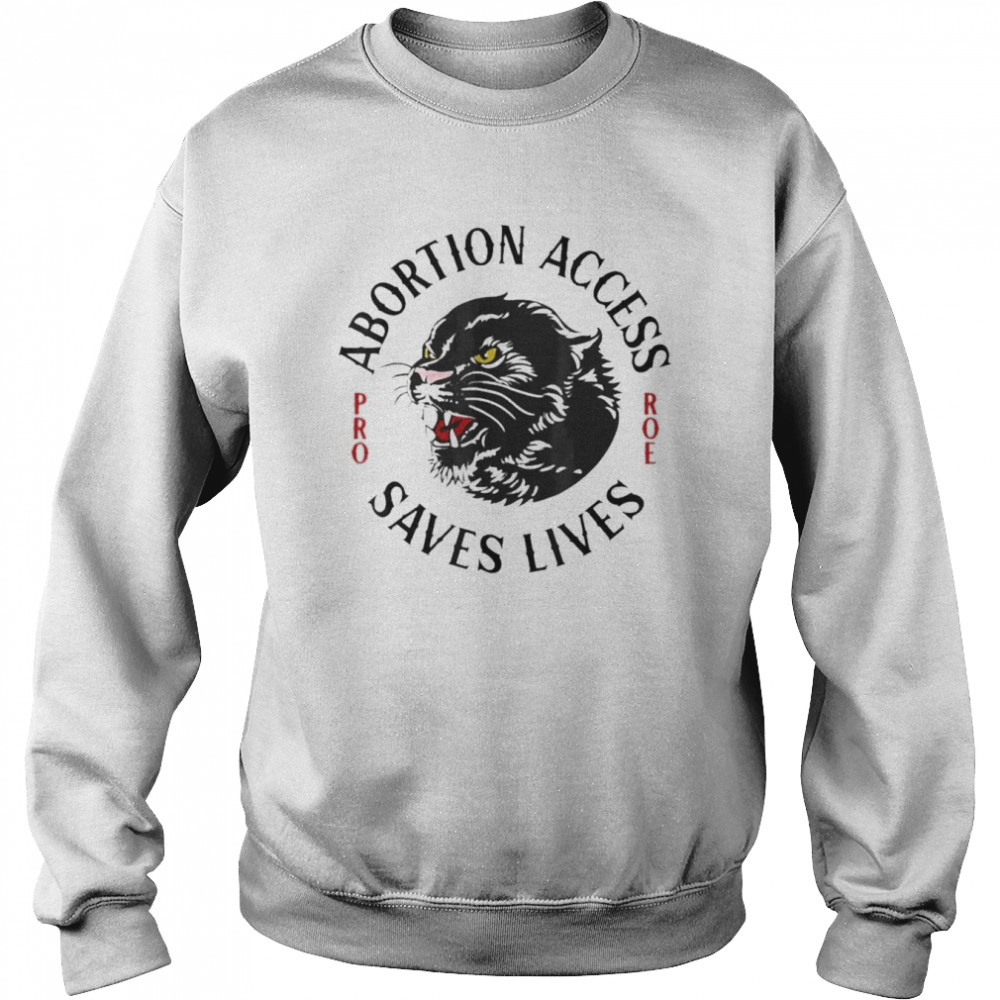 Abortion Access Saves Lives Shirt Unisex Sweatshirt