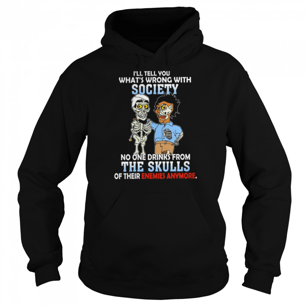 Achmed Jeff Dunham I’ll tell you what’s wrong with society  Unisex Hoodie