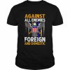 Against all enemies foreign and domestic T- Classic Men's T-shirt