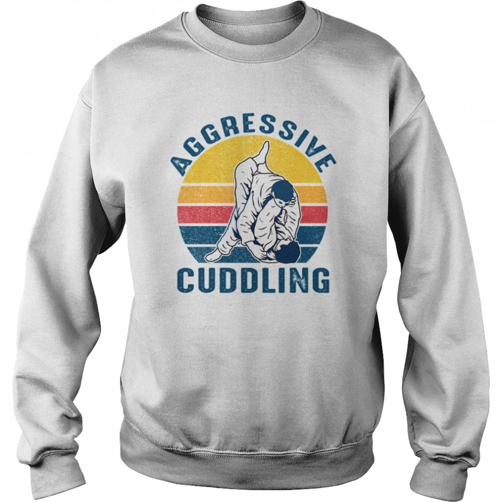 Aggressive Cuddling Jiu Jitsu Brazilian Lovers  Unisex Sweatshirt