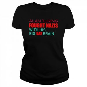 Alan Turing fought Nazis with his big gay brain  Classic Women's T-shirt