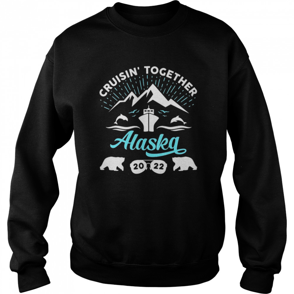 Alaska Cruise 2022 Family Summer Vacation Travel Matching T-Shirt Unisex Sweatshirt