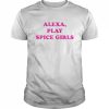 Alexa, play spice girls T- Classic Men's T-shirt