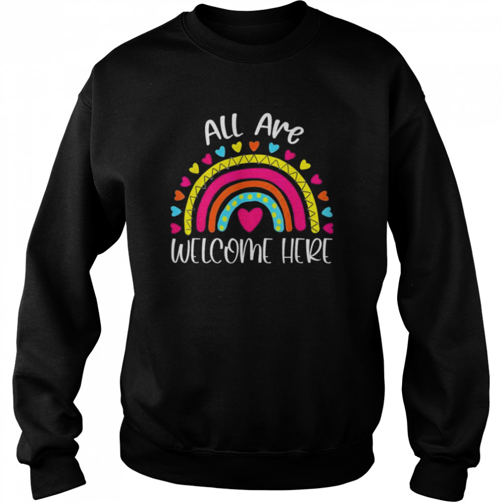 All Are Welcome Here Teacher First Day Of School Shirt Unisex Sweatshirt