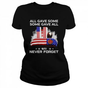 All Gave Some Some Gave All 9 11 Never Forget Shirt Classic Women's T-shirt