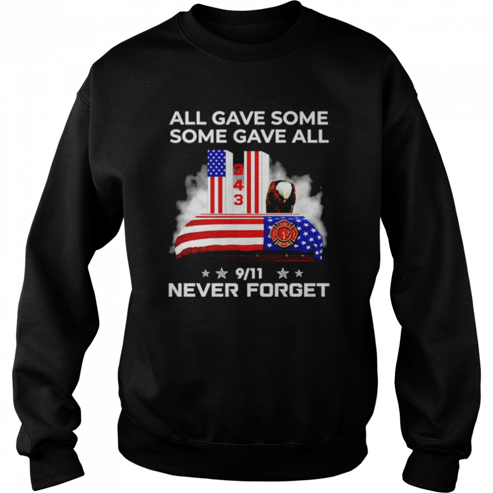 All Gave Some Some Gave All 9 11 Never Forget Shirt Unisex Sweatshirt