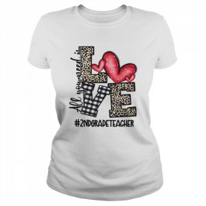 All You Need Is Love 2nd Grade Teacher Shirt Classic Women's T-shirt