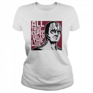 All true especially the lies  Classic Women's T-shirt