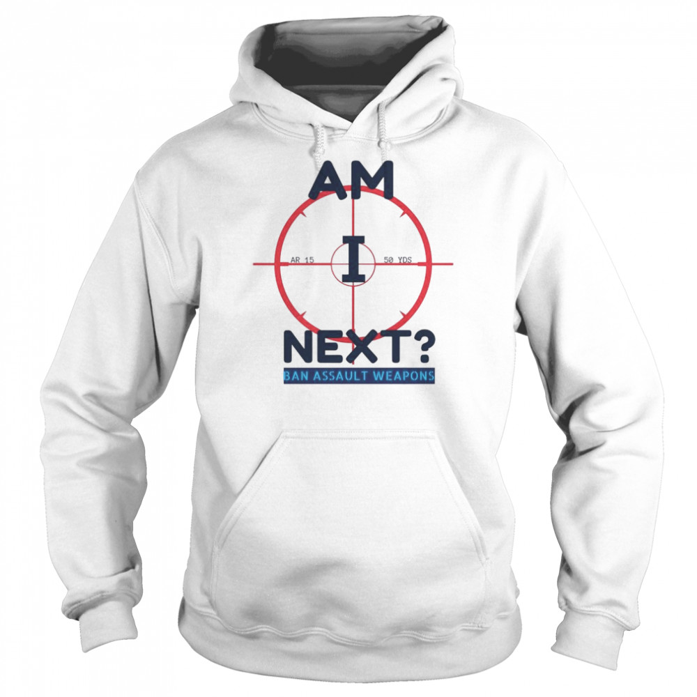 Am I next ban AR 15 Highland Park  Unisex Hoodie