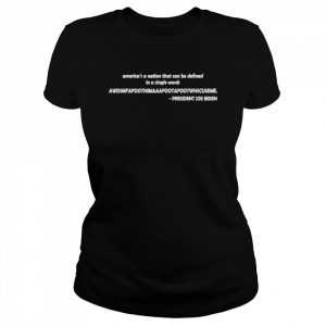 America Is A Nation Joe Biden Quote 2022 Speech Sarcastic T-Shirt Classic Women's T-shirt