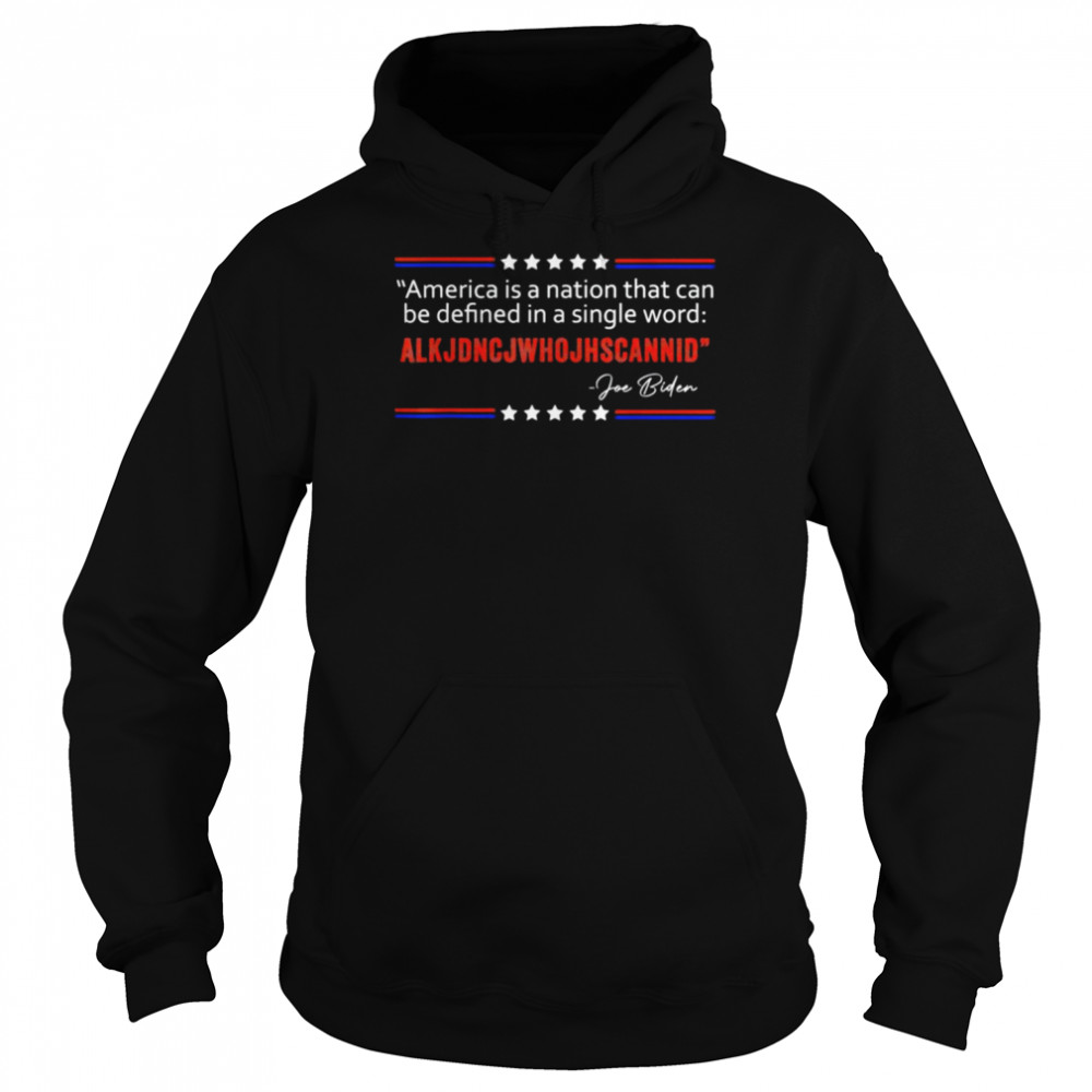 America nation defined in a single word – Biden Quote T-Shirt Unisex Hoodie