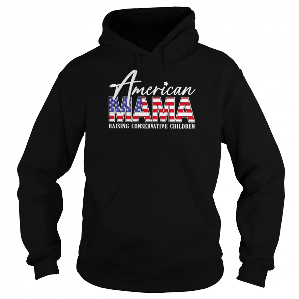 American Mama Raising Conservative Children American Flag Shirt Unisex Hoodie