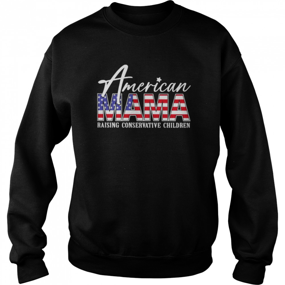 American Mama Raising Conservative Children American Flag Shirt Unisex Sweatshirt