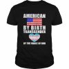 American by birth transgender by the grace of God  Classic Men's T-shirt