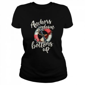 Anchors Down And Up Funny Drinking Sailing Lover  Classic Women's T-shirt