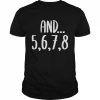 And 5678 Dance Music Teacher Dance Instructor Dancing Shirt Classic Men's T-shirt