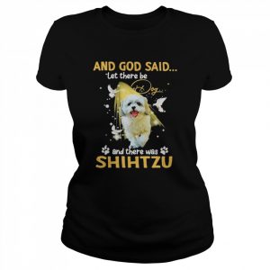 And god said let there be and there was Shih Tzu 2022  Classic Women's T-shirt