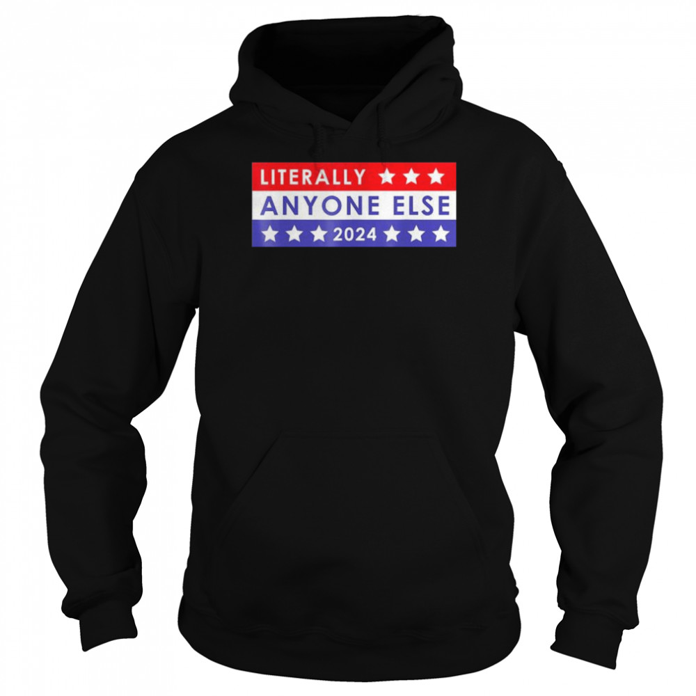 Anti biden literally anyone else 2024 vote  Unisex Hoodie