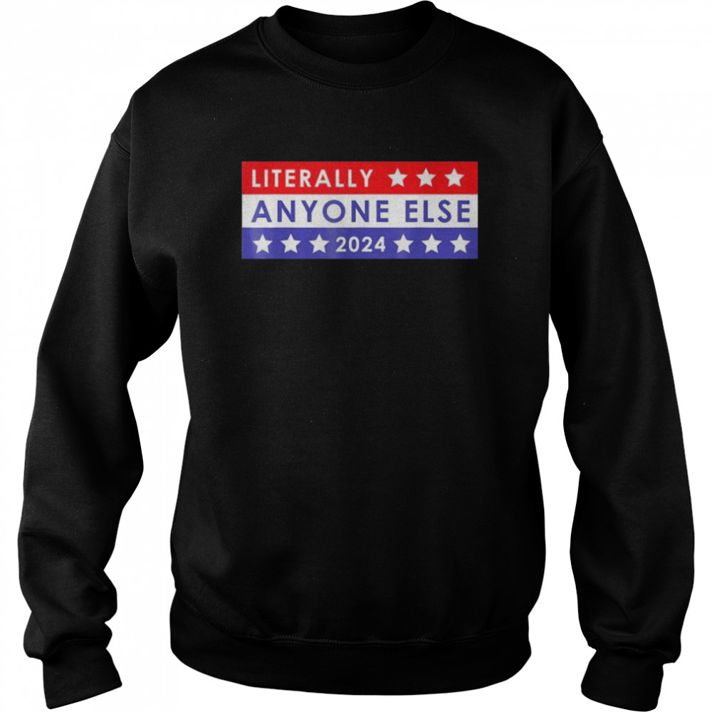 Anti biden literally anyone else 2024 vote  Unisex Sweatshirt