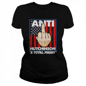 Anti hutchinson a total phony  Classic Women's T-shirt