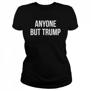 Anyone But Trump T-Shirt Classic Women's T-shirt