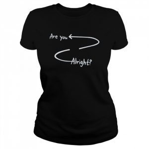 Are You Alright T-Shirt Classic Women's T-shirt