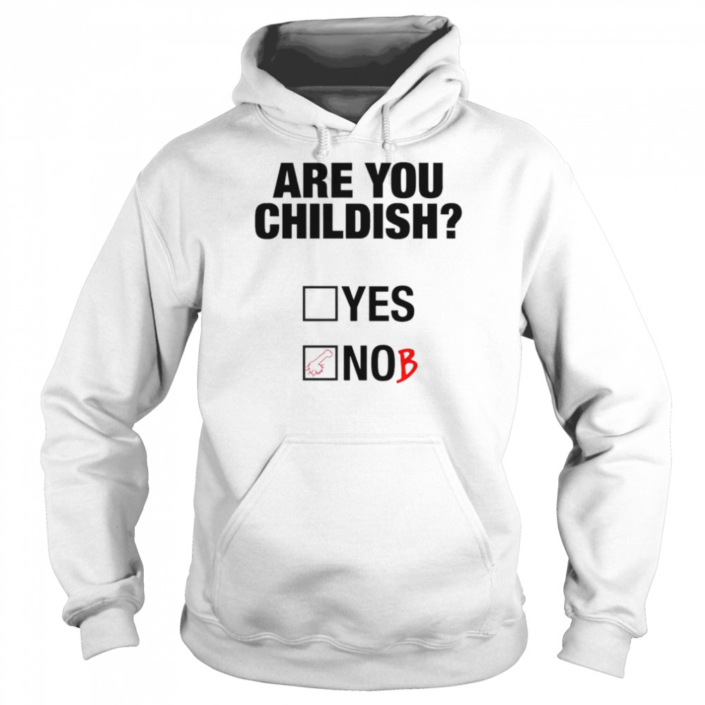 Are you childish  Unisex Hoodie