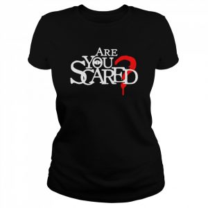 Are you scared T- Classic Women's T-shirt