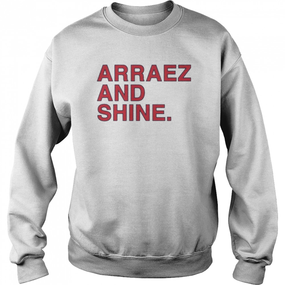 Arraez and shine  Unisex Sweatshirt