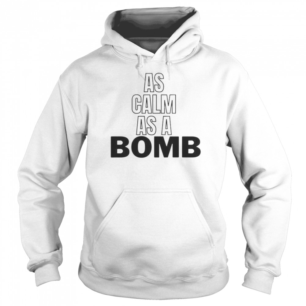 As Calm As A Bomb Rage Against The Machine Shirt Unisex Hoodie